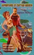 Adventures of Captain Mission: Astounding Tales of Time Space and Mind di Captain Mission edito da Createspace