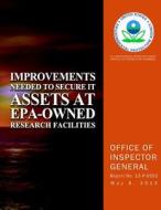 Improvements Needed to Secure It Assets at EPA-Owned Research Facilities di U. S. Environmental Protection Agency edito da Createspace