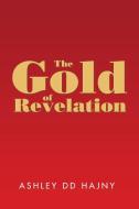 The Gold of Revelation di Ashley DD Hajny edito da Xlibris