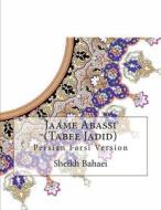 Jaame Abassi (Tabee Jadid): Persian Farsi Version di Sheikh Bahaei edito da Createspace