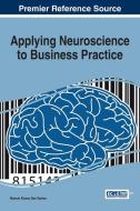 Applying Neuroscience to Business Practice edito da Business Science Reference
