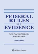 Federal Rules of Evidence with Practice Problems: 2020 Supplement di Arthur Best edito da ASPEN PUB