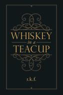 Whiskey in a Teacup di Rhonda Kem Fitzsimmons edito da AuthorHouse