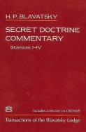 Secret Doctrine Commentary/Stanzas I-IV di H. P. Blavatsky edito da Theosophical University Press