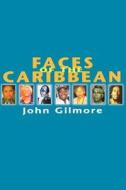 Faces of the Caribbean di John Gilmore edito da Monthly Review Press