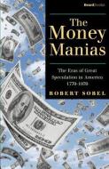 The Money Manias: The Eras of Great Speculation in America 1770-1970 di Robert Sobel edito da BEARD GROUP INC