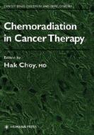 Chemoradiation in Cancer Therapy di Hak Choy, Leo Broadley edito da Humana Press