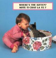Where's the Kitten?/Kote Ti Chat La Ye? di Cheryl Christian edito da Star Bright Books
