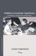 Children's Economic Experience: Exchange, Reciprocity and Value di Gustavo Faigenbaum edito da LIBROS EN RED