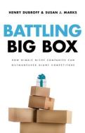 Battling Big Box: How Nimble Niche Companies Can Outmaneuver Giant Competitors di Henry Dubroff, Susan J. Marks edito da CAREER PR