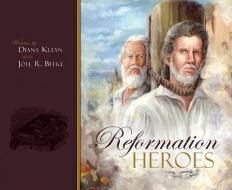 Reformation Heroes di D. M. Kleyn, Diana Kleyn edito da REFORMATION HERITAGE BOOKS