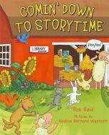 Comin' Down to Storytime di Rob Reid edito da UPSTART BOOKS