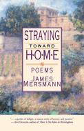 Straying Toward Home di James Mersmann edito da NEWSOUTH BOOKS