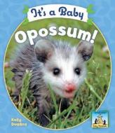 It's a Baby Opossum! di Kelly Doudna edito da SandCastle