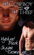 The Cowboy And The Thief di Mychael Black, Shayne Carmichael edito da Phaze Books