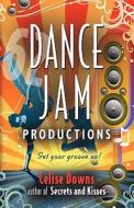 Dance Jam Productions di Celise Downs edito da Booklocker Inc.,us