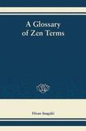 A Glossary of Zen Terms di Hisao Inagaki edito da Stone Bridge Press
