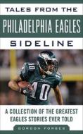 Tales from the Philadelphia Eagles Sideline di Gordon Forbes edito da Sports Publishing LLC
