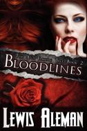 Bloodlines (the Anti-Vampire Tale, Book 2) di Lewis Aleman edito da Megalodon Entertainment LLC.
