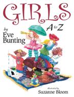 Girls A to Z di Eve Bunting edito da BOYDS MILLS PR