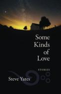 Some Kinds of Love di Steve Yates edito da UNIV OF MASSACHUSETTS PR