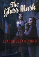 The Glass Mask: Todd & Georgine #2 di Lenore Glen Offord edito da FELONY & MAYHEM LLC