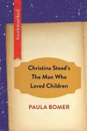 Christina Stead's The Man Who Loved Children: Bookmarked di Paula Bomer edito da Ig Publishing