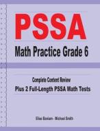 PSSA Math Practice Grade 6: Complete Content Review Plus 2 Full-length PSSA Math Tests di Michael Smith, Elise Baniam edito da MATH NOTION