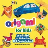 Origami for Kids: 20 Projects to Make Plus 100 Papers to Fold di Mila Bertinetti Montevecchi edito da FOX CHAPEL PUB CO INC