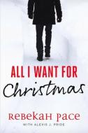 All I Want For Christmas di Rebekah Pace edito da Level 4 Press