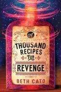 A Thousand Recipes for Revenge di Beth Cato edito da 47 NORTH