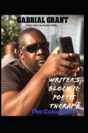 Writer's Block II: Poetic Therapy: Color Edition di Gabrial Grant edito da LIGHTNING SOURCE INC