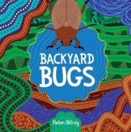 Backyard Bugs di Helen Milroy edito da Fremantle Press