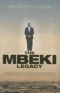 The Mbeki Legacy di Brian Pottinger edito da Zebra Press