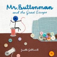 Mr. Buttonman: And the Great Escape di Joelle Gebhardt edito da SIMPLY READ BOOKS