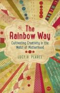 The Rainbow Way di Lucy H. Pearce edito da John Hunt Publishing