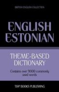 Theme-Based Dictionary British English-Estonian - 9000 Words di Andrey Taranov edito da T&p Books