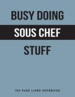 BUSY DOING SOUS CHEF STUFF di Puddingpie Notebooks edito da INDEPENDENTLY PUBLISHED