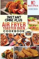 Instant Omni Plus Air Fryer Toaster Oven Cookbook di Dana Reed edito da Amplitudo LTD