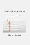 Emotional Manipulation di Martin Adams edito da KELLYL ALDERFER