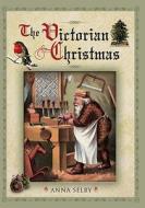 Victorian Christmas di Anna Selby edito da Pen & Sword Books Ltd