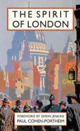 The Spirit of London di Paul Cohen-Portheim edito da Pavilion Books