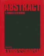 ABSTRACT EXPRESSIONISM:A WORLD ELSE HB di David Anfam edito da Haunch of Venison