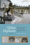 White Elephants di Emer Crooke edito da University College Dublin Press