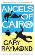 Angels Of Cairo di Gary Raymond edito da Parthian Books