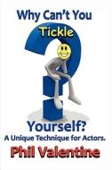 Why Can\'t You Tickle Yourself di Phil Valentine edito da Wandering Sage Bookstore & More, Llc
