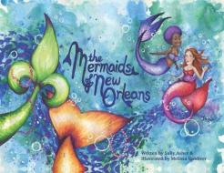 The Mermaids of New Orleans di Sally Asher edito da UNIV OF LOUISIANA AT LAFAYETTE