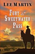 Fury at Sweetwater Pass: Large Print Edition di Lee Martin edito da LIGHTNING SOURCE INC