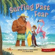 Surfing Past Fear di Bethany Hamilton edito da BRAVE BOOKS