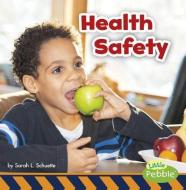 Health Safety di Sarah L. Schuette edito da PEBBLE BOOKS